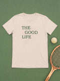 THE GOOD LIFE T-Shirt